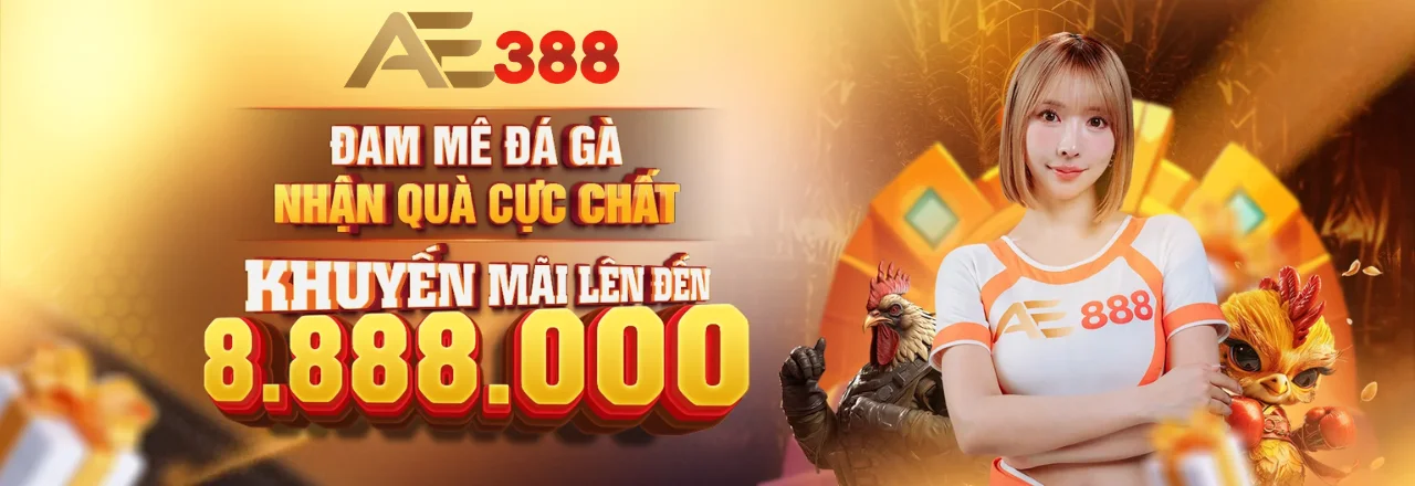 AE388 | NHÀ CÁI AE388 TRỰC TIẾP ĐÁ GÀ THOMO | ĐĂNG KÝ +388K