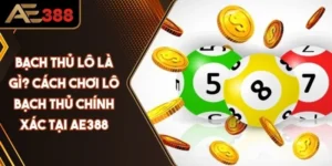 Bạch Thủ Lô Là Gì? Cách Chơi Lô Bạch Thủ Chính Xác Tại AE388