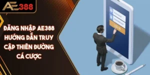 Đăng Nhập AE388 Hướng Dẫn Truy Cập Thiên Đường Cá Cược