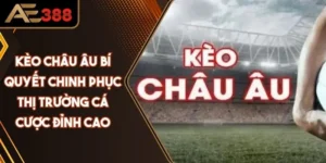 Kèo Châu Âu: Bí Quyết Chinh Phục Thị Trường Cá Cược Đỉnh Cao