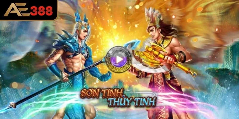Nổ hũ AE388 Sơn Tinh Thủy Tinh
